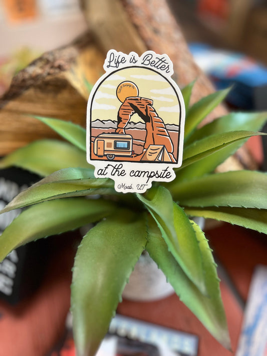 Life is Better at the Campsite Moab, Utah Sticker