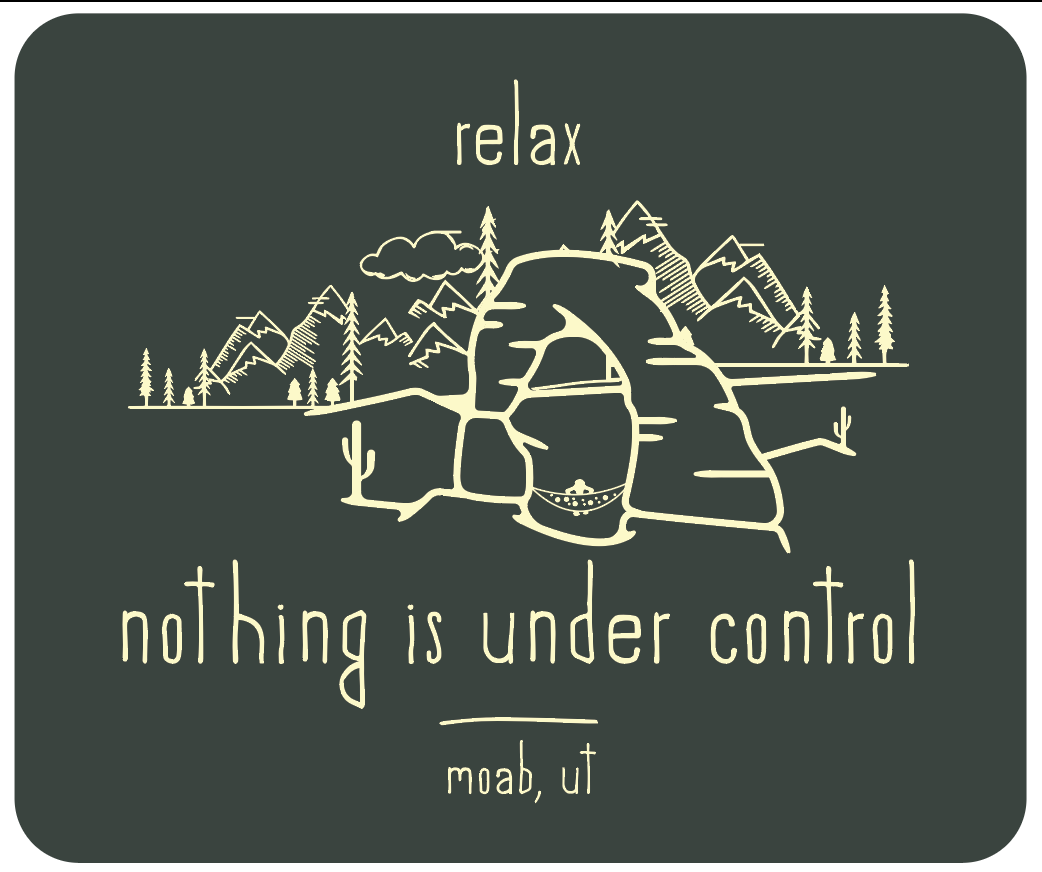 Relax, Nothing Is Under Control Moab, UT Sticker