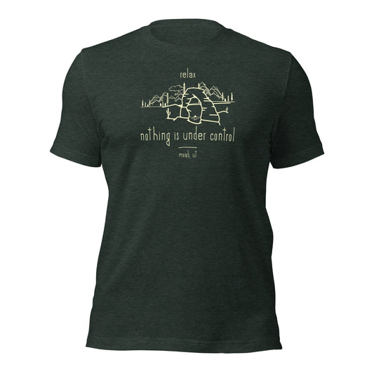 Relax, Nothing is Under Control Moab, UT Unisex T-Shirt
